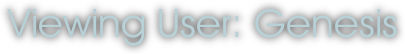Viewing User: Genesis