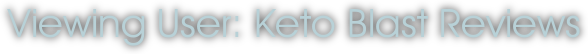 Viewing User: Keto Blast Reviews