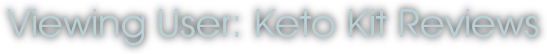 Viewing User: Keto Kit Reviews