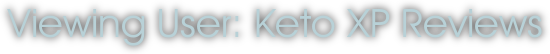 Viewing User: Keto XP Reviews