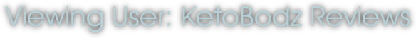 Viewing User: KetoBodz Reviews