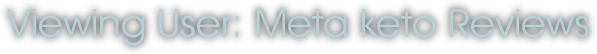 Viewing User: Meta keto Reviews
