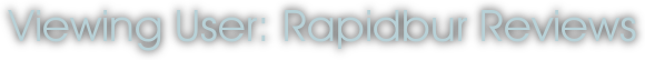 Viewing User: Rapidbur Reviews