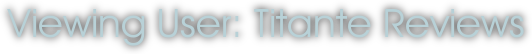 Viewing User: Titante Reviews