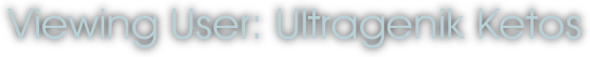 Viewing User: Ultragenik Ketos