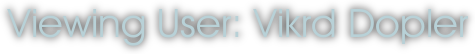 Viewing User: Vikrd Dopler