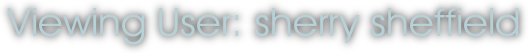 Viewing User: sherry sheffield