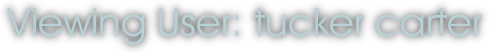 Viewing User: tucker carter